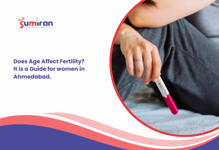 Does Age Affect Fertility? It is a Guide for women in Ahmedabad